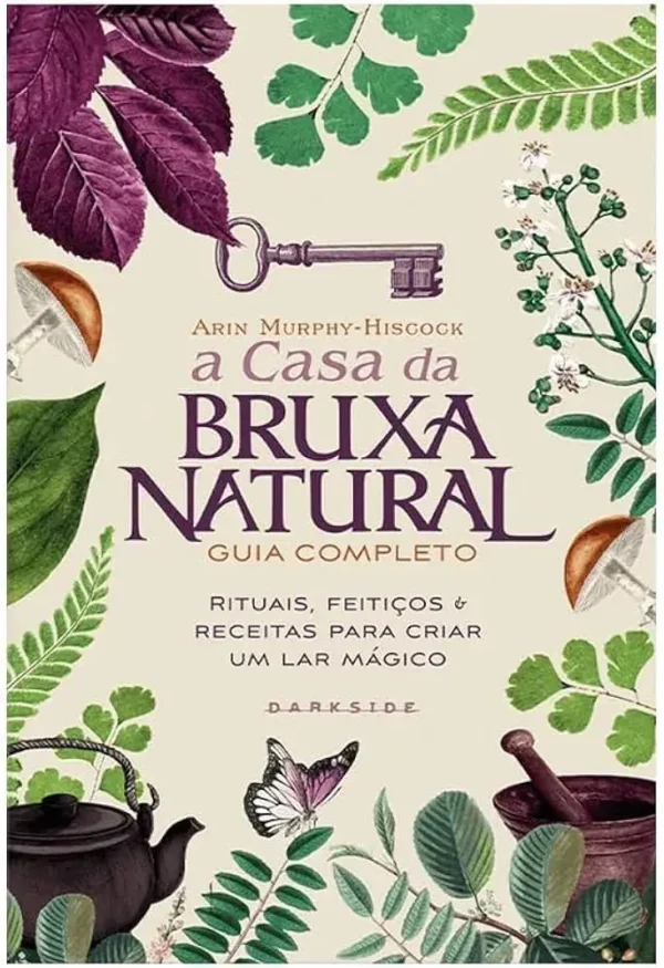 A CASA DA BRUXA NATURAL - GUIA COMPLETO
