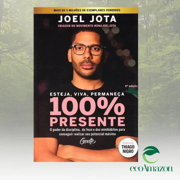 ESTEJA, VIVA, PERMANEÇA 100% PRESENTE