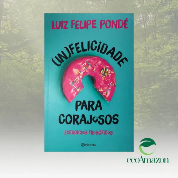 (IN) FELICIDADE PARA CORAJOSOS