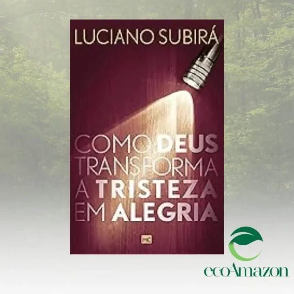 COMO DEUS TRANSFORMA A TRISTEZA EM ALEGRIA