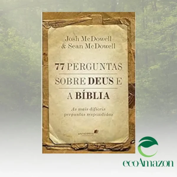 77 PERGUNTAS SOBRE DEUS E A BÍBLIA